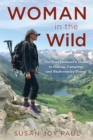Image for Woman in the wild  : the everywoman&#39;s guide to hiking, camping, and backcountry travel