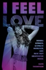 Image for I Feel Love: Donna Summer, Giorgio Moroder, and How They Reinvented Music