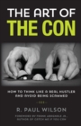 Image for The art of the con  : how to think like a real hustler and avoid being scammed