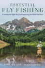 Image for Essential fly fishing  : learning the right way and improving the skills you have