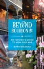 Image for Beyond Bourbon St: An Insider&#39;s Guide to New Orleans