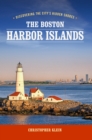 Image for The Boston Harbor Islands: Discovering the City&#39;s Hidden Shores