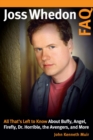 Image for Joss Whedon FAQ: All That&#39;s Left to Know About Buffy, Angel, Firefly, Dr. Horrible, The Avengers, and More