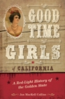 Image for Good time girls of California  : a red-light history of the Golden State