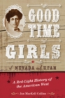 Image for Good time girls of Nevada and Utah  : a red-light history of the American West