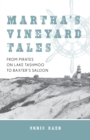 Image for Martha&#39;s Vineyard tales  : from pirates on Lake Tashmoo to Baxter&#39;s Saloon
