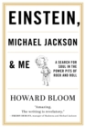 Image for Einstein, Michael Jackson &amp; Me: A Search for Soul in the Power Pits of Rock and Roll