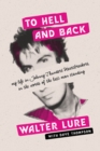 Image for To hell and back  : my life in Johnny Thunders&#39; heartbreakers, in the words of the last man standing