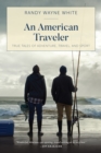 Image for An American traveler  : true tales of adventure, travel, and sport