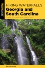 Image for Georgia and South Carolina  : a guide to the states&#39; best waterfall hikes