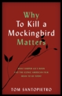 Image for Why To kill a mockingbird matters  : what Harper Lee&#39;s book and America&#39;s iconic film mean to us today