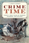 Image for Crime Time: Twenty True Tales of Murder, Madness and Mayhem