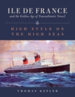 Image for Ile de France and the golden age of transatlantic travel: high style on the high seas