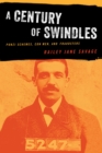 Image for A century of swindles  : Ponzi schemes, con men, and fraudsters