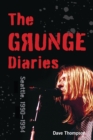 Image for The grunge diaries  : Seattle, 1990-1994