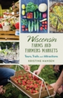 Image for Wisconsin farms &amp; farmers&#39; markets  : tours, trails &amp; attractions