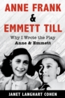 Image for Anne Frank &amp; Emmett Till  : why I wrote the play Anne &amp; Emmett