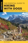 Image for The essential guide to hiking with dogs  : trail-tested tips and expert advice for canine adventures
