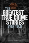 Image for The Greatest True Crime Stories Ever Told