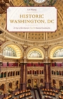 Image for Historic Washington, DC  : a tour of the District&#39;s top 50 national landmarks