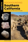 Image for Rockhounding Southern California: a guide to the area&#39;s best rockhounding sites