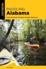 Image for Paddling Alabama  : kayak and canoe the state&#39;s greatest waterways
