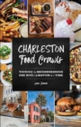 Image for Charleston Food Crawls : Touring the Neighborhoods One Bite and Libation at a Time
