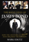 Image for The many lives of James Bond  : how the creators of 007 have decoded the superspy