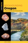 Image for Rockhounding Oregon : A Guide to the State&#39;s Best Rockhounding Sites