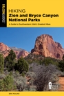 Image for Hiking Zion and Bryce Canyon National Parks  : a guide to southwestern Utah&#39;s greatest hikes