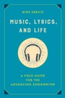 Image for Music, Lyrics, and Life: A Field Guide for the Advancing Songwriter