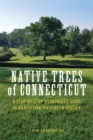 Image for Native trees of Connecticut: a step-by-step illustrated guide to identifying the state&#39;s species