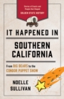 Image for It happened in Southern California  : stories of events and people that shaped Golden State history