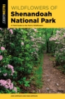 Image for Wildflowers of Shenandoah National Park : A Field Guide to the Park&#39;s Wildflowers