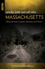 Image for Spooky trails and tall tales Massachusetts: hiking the state&#39;s legends, hauntings, and history