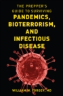 Image for The Prepper&#39;s Guide to Surviving Pandemics, Bioterrorism, and Infectious Disease