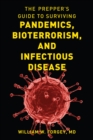 Image for The prepper&#39;s guide to surviving pandemics, bioterrorism, and infectious disease