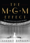 Image for The MGM effect  : how a Hollywood studio changed the world