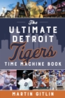 Image for The Ultimate Detroit Tigers Time Machine Book