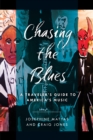 Image for Chasing the blues  : a traveler&#39;s guide to America&#39;s music