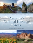 Image for America&#39;s national heritage areas  : a guide to the nation&#39;s new kind of national park
