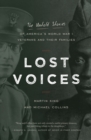 Image for Lost voices  : the untold stories of America&#39;s World War I veterans and their families