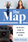 Image for The map  : an actor&#39;s guide to on-screen acting