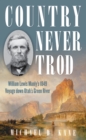 Image for Country never trod  : William Lewis Manly&#39;s 1849 voyage down Utah&#39;s Green River
