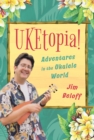 Image for UKEtopia!  : adventures in the ukulele world