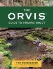 Image for The Orvis Guide To Finding Trout: Learn to Discover Trout in Streams and Other Moving Waters