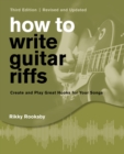 Image for How to write guitar riffs  : create and play great hooks for your songs : Revised and Updated