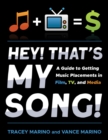 Image for Hey! That&#39;s My Song!: A Guide to Getting Music Placements in Film, TV, and Media