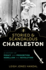 Image for Charleston: A History of Piracy and Prohibition, Rebellion and Revolution