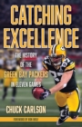 Image for Catching excellence  : the history of the Green Bay Packers in eleven games